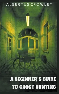 Sprievodca začiatočníka po love duchov - A Beginner's Guide to Ghost Hunting