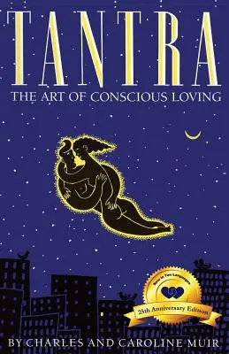 Tantra: Umenie vedomého milovania: 25. výročné vydanie - Tantra: The Art of Conscious Loving: 25th Anniversary Edition