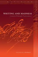 Písanie a šialenstvo: (literatúra/filozofia/psychoanalýza) - Writing and Madness: (Literature/Philosophy/Psychoanalysis)