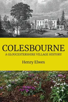 Colesbourne: história dediny v gloucestershire - Colesbourne: a Gloucestershire Village History