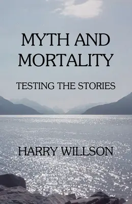 Mýtus a smrteľnosť: Testovanie príbehov - Myth and Mortality: Testing the Stories