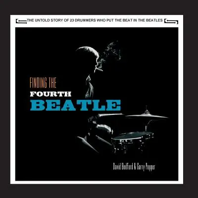 Hľadanie štvrtého Beatla: 23 bubeníkov, ktorí udávali rytmus skupine Fab Three - Finding The Fourth Beatle: The 23 drummers who put the beat behind the Fab Three