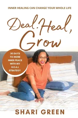 Dohoda uzdravuje rast: 30 dní k väčšiemu vnútornému pokoju - Deal Heal Grow: 30 Days To More Inner Peace