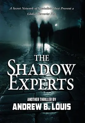 Tieňoví experti: Tajná sieť špecialistov musí predstaviť globálne teroristické sprisahanie - The Shadow Experts: A Secret Network of Specialists Must Present a Global Terrorist Plot