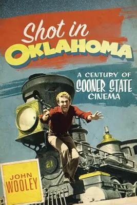 Natočené v Oklahome, 7: Storočie kinematografie štátu Sooner - Shot in Oklahoma, 7: A Century of Sooner State Cinema