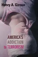 Závislosť Ameriky na terorizme - America's Addiction to Terrorism