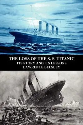 Strata lode S. S. Titanic: jej príbeh a ponaučenie - The Loss of the S. S. Titanic: Its Story and Its Lessons