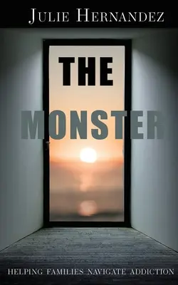 Netvor: Pomoc rodinám pri riešení problémov so závislosťou - The Monster: Helping Families Navigate Addiction