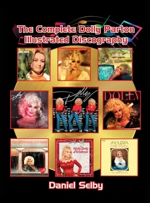 Kompletná ilustrovaná diskografia Dolly Parton (tvrdá väzba) - The Complete Dolly Parton Illustrated Discography (hardback)
