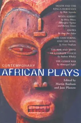 Súčasné africké hry: Smrť a kráľ; anowa; rozprávanie a pieseň; vzostup a lesk súdruha; woza Albert!; iná vojna - Contemporary African Plays: Death and the King's;anowa;chattering & the Song;rise & Shine of Comrade;woza Albert!;other War