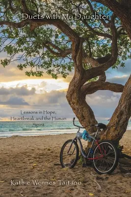 Duety s mojou dcérou: Lekcie nádeje, zlomeného srdca a ľudského ducha - Duets with My Daughter: Lessons in Hope, Heartbreak and the Human Spirit