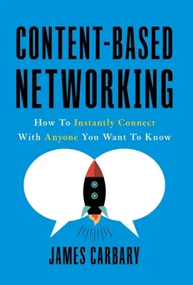 Sieťovanie založené na obsahu: Ako sa okamžite spojiť s každým, koho chcete poznať - Content-Based Networking: How to Instantly Connect with Anyone You Want to Know