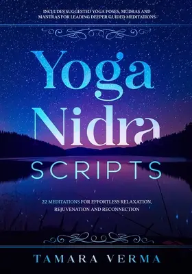 Skriptá jogy nidry: 22 meditácií na uvoľnenie bez námahy, omladenie a obnovenie spojenia - Yoga Nidra Scripts: 22 Meditations for Effortless Relaxation, Rejuvenation and Reconnection