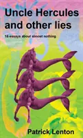 Strýko Herkules a iné lži: 16 esejí takmer o ničom - Uncle Hercules and other lies: 16 Essays about almost nothing
