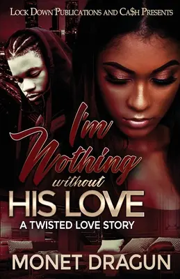 Som nič bez jeho lásky: A Twisted Love Story - I'm Nothing Without His Love: A Twisted Love Story
