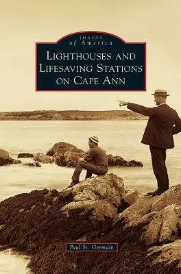 Majáky a záchranné stanice na Cape Ann - Lighthouses and Lifesaving Stations on Cape Ann