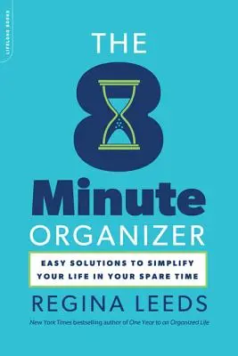 Organizátor na 8 minút: Jednoduché riešenia na zjednodušenie života vo voľnom čase - The 8 Minute Organizer: Easy Solutions to Simplify Your Life in Your Spare Time