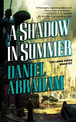 Tieň v lete: Kniha prvá z kvarteta Dlhá cena - A Shadow in Summer: Book One of the Long Price Quartet