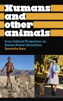 Ľudia a iné zvieratá: Medzikultúrne pohľady na interakcie medzi ľuďmi a zvieratami - Humans and Other Animals: Cross-Cultural Perspectives on Human-Animal Interactions