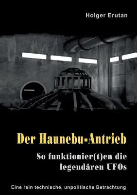 Der Haunebu Antrieb: So funktionier(t)en die legendren UFO - Der Haunebu Antrieb: So funktionier(t)en die legendren UFOs