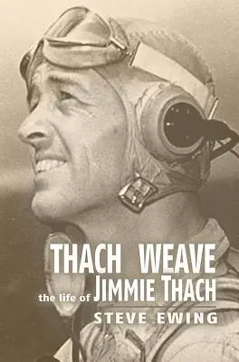 Thach Weave: Život Jimmieho Thacha - Thach Weave: The Life of Jimmie Thach