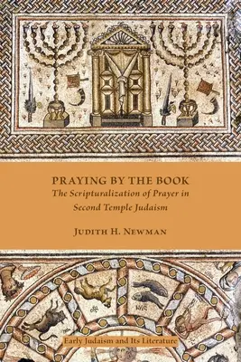 Modlitba podľa knihy: Modlitba podľa knihy: biblizácia modlitby v judaizme druhého chrámu - Praying by the Book: The Scripturalization of Prayer in Second Temple Judaism