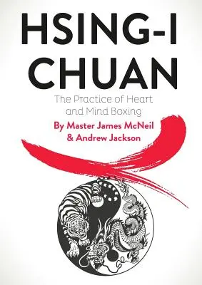 Hsing-I Chuan: Cvičenie boxu srdca a mysle - Hsing-I Chuan: The Practice of Heart and Mind Boxing
