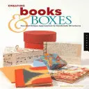 Tvorba kníh a škatuliek: Zábavné a jedinečné prístupy k ručne vyrábaným štruktúram - Creating Books & Boxes: Fun and Unique Approaches to Handmade Structures