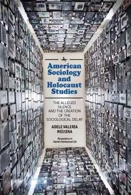 Americká sociológia a štúdium holokaustu: Údajné mlčanie a vytvorenie sociologického odkladu - American Sociology and Holocaust Studies: The Alleged Silence and the Creation of the Sociological Delay