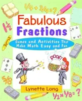 Báječné zlomky: Hry a aktivity, vďaka ktorým je matematika jednoduchá a zábavná - Fabulous Fractions: Games and Activities That Make Math Easy and Fun