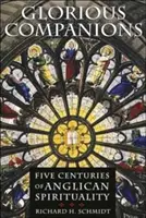 Slávni spoločníci: Päť storočí anglikánskej spirituality - Glorious Companions: Five Centuries of Anglican Spirituality