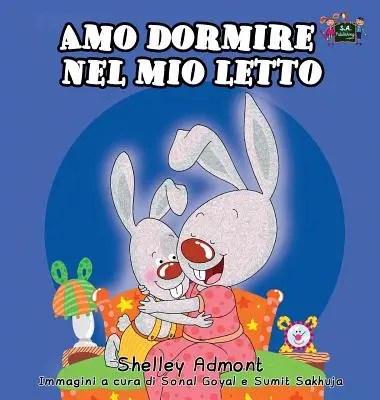 Amo dormire nel mio letto: Milujem spať vo vlastnej posteli (talianske vydanie) - Amo dormire nel mio letto: I Love to Sleep in My Own Bed (Italian Edition)