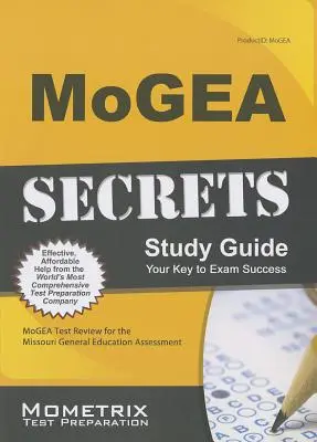 MoGEA Secrets Study Guide: MoGEA Test Review for the Missouri General Education Assessment (Prehľad testov MoGEA) - MoGEA Secrets Study Guide: MoGEA Test Review for the Missouri General Education Assessment