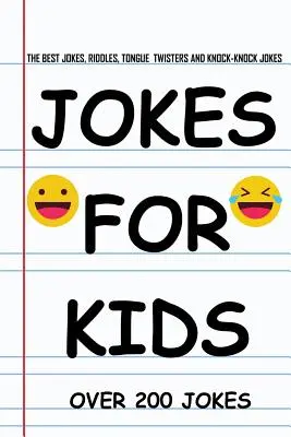 Vtipy pre deti: Najlepšie vtipy, hádanky, ťuk-ťuk vtipy, jazykolamy a jednohubky pre deti: Knihy vtipov pre deti vo veku 5-7 rokov 7-9 rokov 8-1 - Jokes for Kids: The Best Jokes, Riddles, Knock-Knock jokes, Tongue Twisters, and One liners for kids: Kids Joke books ages 5-7 7-9 8-1
