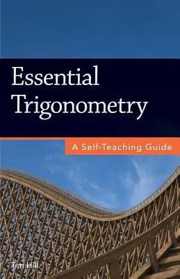 Základná trigonometria: Príručka pre samoukov - Essential Trigonometry: A Self-Teaching Guide