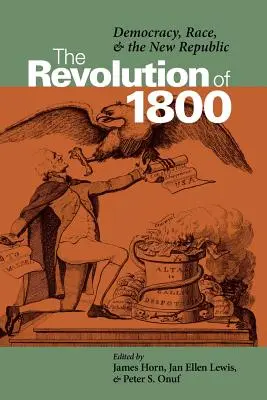 Revolúcia v roku 1800: Demokracia, rasa a nová republika - The Revolution of 1800: Democracy, Race, and the New Republic