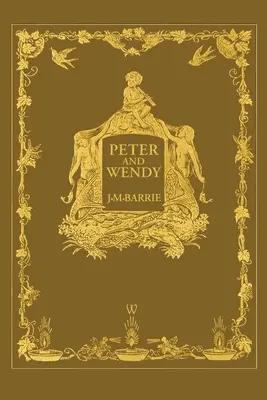 Peter a Wendy alebo Peter Pan (Výročné vydanie Wisehouse Classics z roku 1911 - s 13 pôvodnými ilustráciami) - Peter and Wendy or Peter Pan (Wisehouse Classics Anniversary Edition of 1911 - with 13 original illustrations)