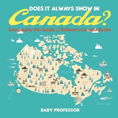 Sneží v Kanade vždy? Geografia pre 4. ročník - Detské knihy o Kanade - Does It Always Snow in Canada? Geography 4th Grade - Children's Canada Books