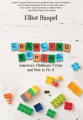 Plazenie sa za sebou: Ako to napraviť?: Kniha: V úzadí: Americká kríza v starostlivosti o deti a ako ju napraviť - Crawling Behind: America's Child Care Crisis and How to Fix It