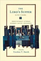 Večera Pánova: Päť pohľadov - The Lord's Supper: Five Views