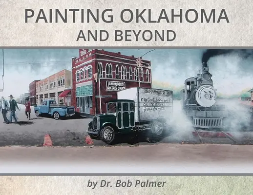 Maľba Oklahoma a ďalej: Bob Palmer - Painting Oklahoma and Beyond: Murals by Dr. Bob Palmer