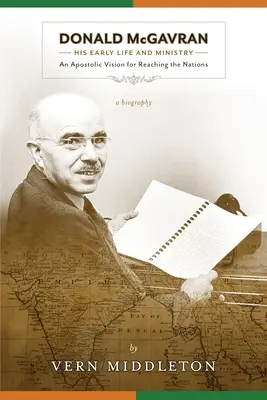 Donald McGavran, Jeho raný život a služba: Apoštolská vízia pre oslovenie národov - Donald McGavran, His Early Life and Ministry: An Apostolic Vision for Reaching the Nations