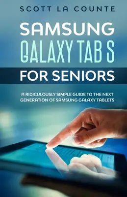 Samsung Galaxy Tab S pre seniorov: Smiešne jednoduchý sprievodca novou generáciou tabletov Samsung Galaxy - Samsung Galaxy Tab S For Seniors: A Ridiculously Simple Guide to the Next Generation of Samsung Galaxy Tablets