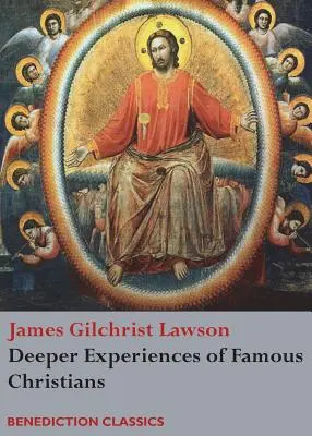 Hlbšie skúsenosti slávnych kresťanov. (Kompletný a neskrátený.) - Deeper Experiences of Famous Christians. (Complete and Unabridged.)