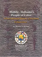 Farební obyvatelia mesta Mobile v Alabame: história trojstého výročia, 1702-2002, prvý zväzok - Mobile, Alabama's People of Color: A Tricentennial History, 1702-2002 Volume One