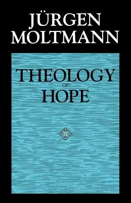 Teológia nádeje: O základoch a dôsledkoch kresťanskej eschatológie - Theology of Hope: On the Ground and the Implications of a Christian Eschatology