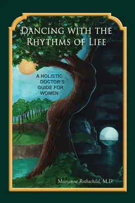 Tanec v rytme života: Príručka holistického lekára pre ženy - Dancing with the Rhythms of Life: A Holistic Doctor's Guide for Women