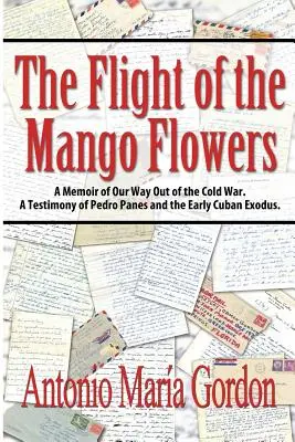 Let mangových kvetov: Spomienky na našu cestu zo studenej vojny. Svedectvo Pedra Panesa a skorého kubánskeho exodu. - The Flight of the Mango Flowers: A Memoir of Our Way Out of the Cold War. A Testimony of Pedro Panes and the Early Cuban Exodus.