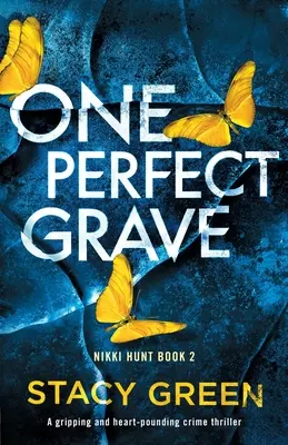 Jeden dokonalý hrob: Napínavý kriminálny thriller, pri ktorom sa vám rozbúši srdce - One Perfect Grave: A gripping and heart-pounding crime thriller