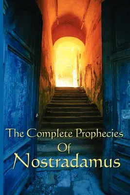 Kompletné Nostradamove proroctvá - The Complete Prophecies of Nostradamus